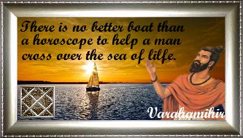 There is not better boat than a horoscope to help a man cross over the sea of life - Varahamihir